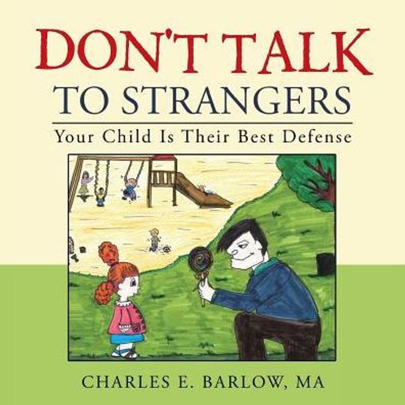 DON"T TALK TO STRANGERS IS A KIDS SAFETY AWARENESS BOOK.   