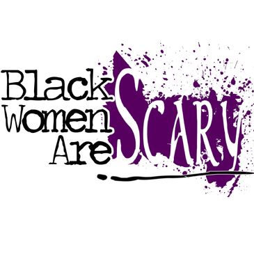 Black Women Are Scary Podcast