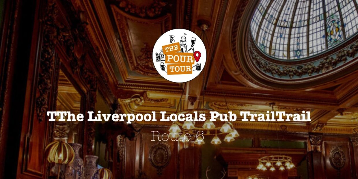 The Liverpool Locals Pub TrailRoute 6 logo over a classic ornate pub interior.