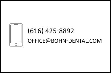 Phone number 616-425-8892 and email office@bohn-dental.com for bohn dental.