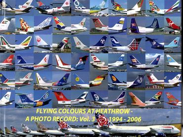 Flying Colours At Heathrow – A Photo Record; Vol.3 1994-2006 - Richard Vandervord