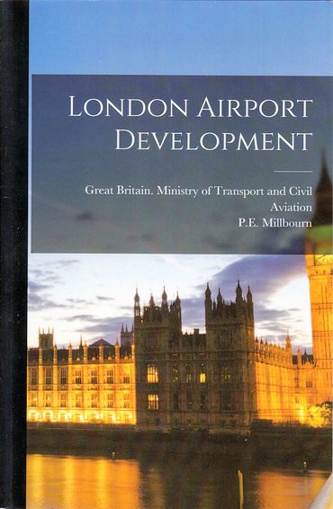 Report of the London Airport Development Committee HMSO 1957
(2022 re-print)