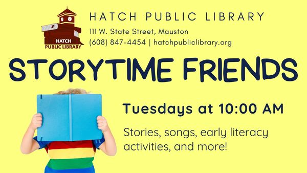Storytime Friends meets Tuesdays at 10:00 AM. Stories, songs, early literacy activities, and more!