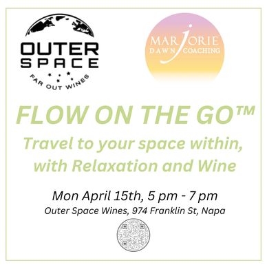 Outer Space Wines Napa CA, Flow On The Go, Personal Coaching, Mindfulness Coaching,