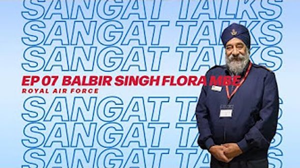 Balbir Singh Flora MBE from the Royal Air Force featured in Sangat Talks episode 07.