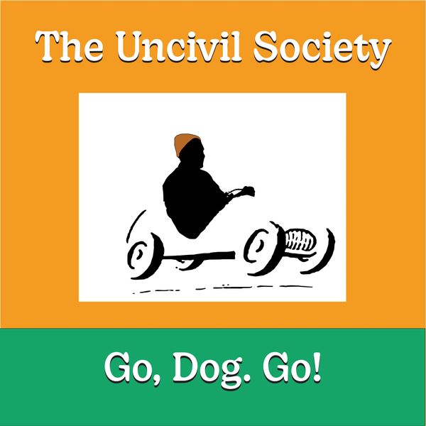 Book cover with a silhouette and text "The Uncivil Society: Go, Dog. Go!"