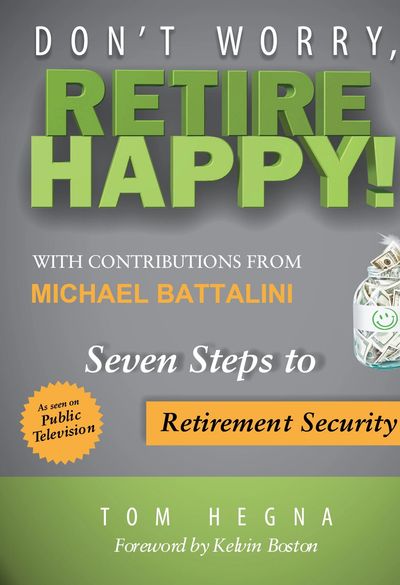 “Cover of Don’t Worry, Retire Happy, the retirement planning book by Tom Hegna with contributions from financial strategist Michael Battalini.”