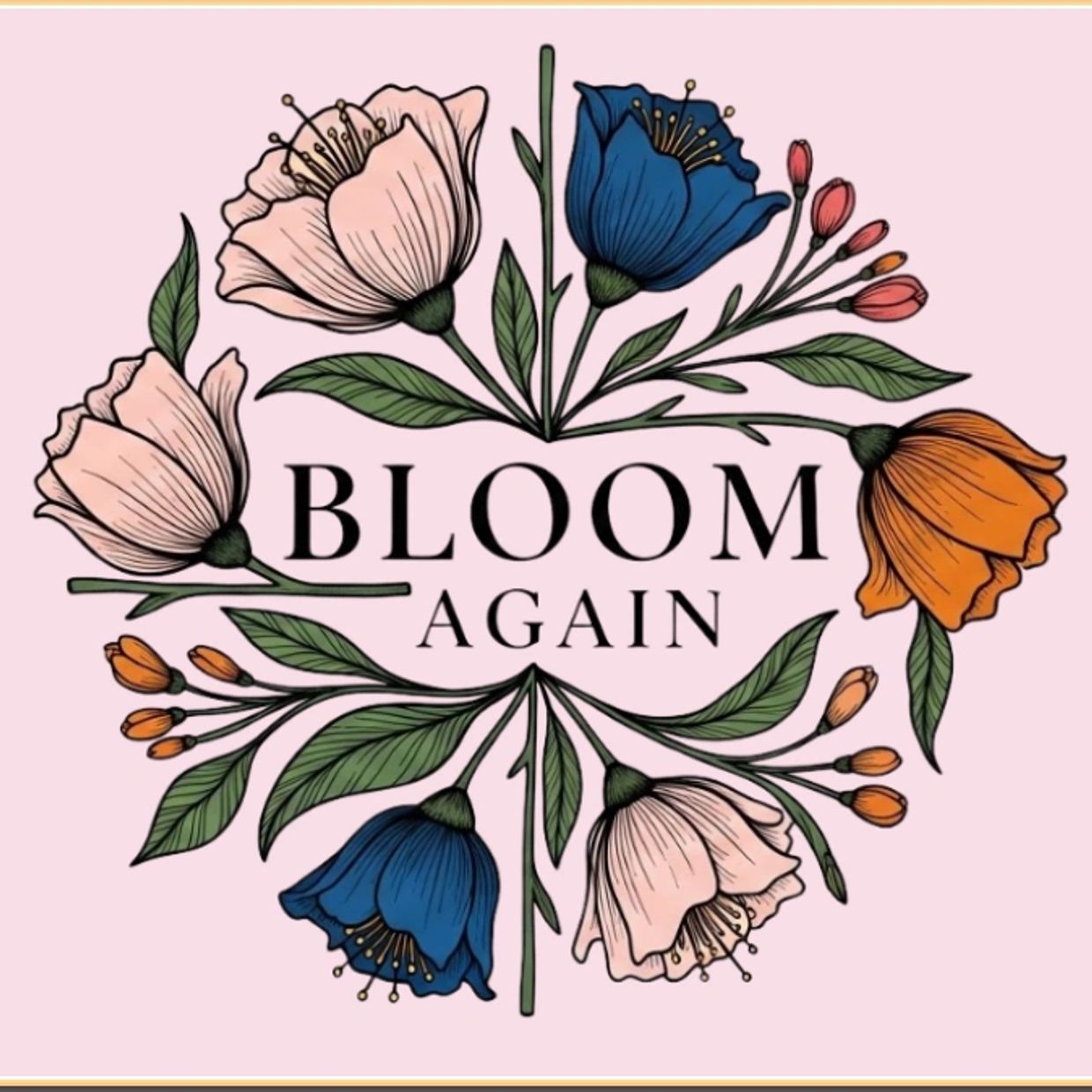Floral illustration with the phrase 'Bloom Again' on a pink background.
