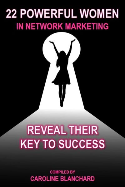 22 Powerful WOmen in Network Marketing reveal their key to success