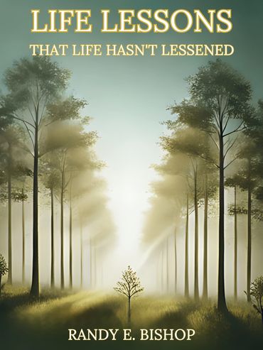 Life Lessons That Life Hasn't Lessened (2024)