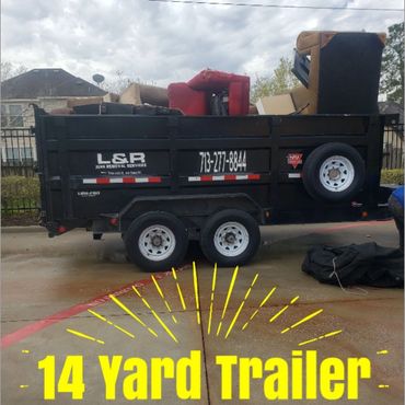 Junk removal for a 14 yarder trailer in Houston TX Pearland  League City Memorial City Heights