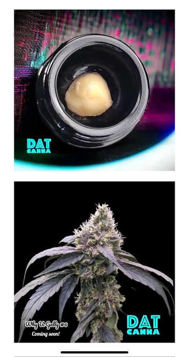 Dat Canna weed and wax.