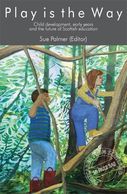 Play is the Way, edited by Sue Palmer