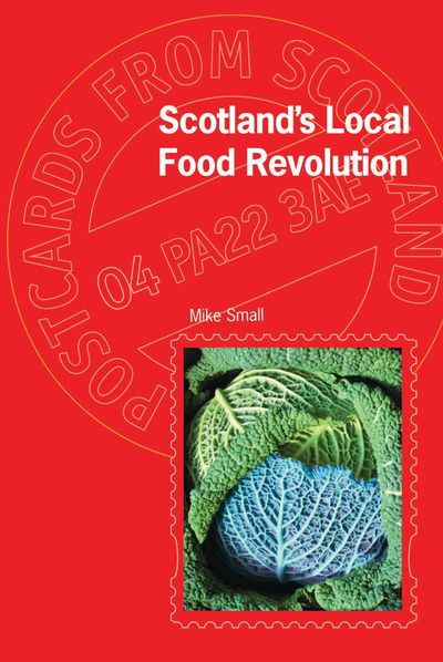 Scotland's Local Food Revolution

Mike Small