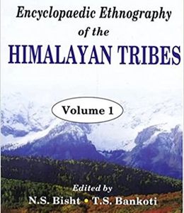 Encyclopedic Ethnography of the Himalayan Tribes