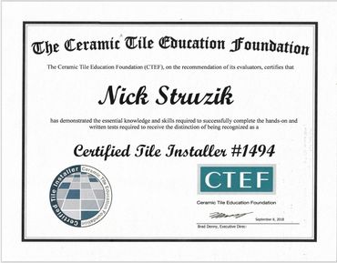 Certificate awarded to Nick Struzik as a Certified Tile Installer by the Ceramic Tile Education Foundation.