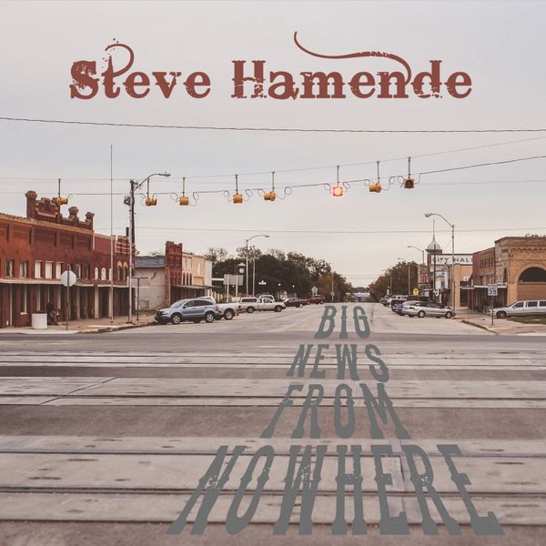 Steve Hamende's Debut Album "Big News From Nowhere" available on CD or full album download. 