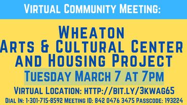Wheaton Arts and Cultural Center and Housing Project. Virtual Meeting http://bit.ly/3KWAG65