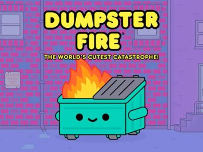 Cartoon dumpster with fire and cute face labeled Dumpster Fire.