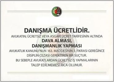 Avukatın ücretsiz veya asgari ücret tarifesinin altında dava alması, danışmanlık yapması yasaktır.