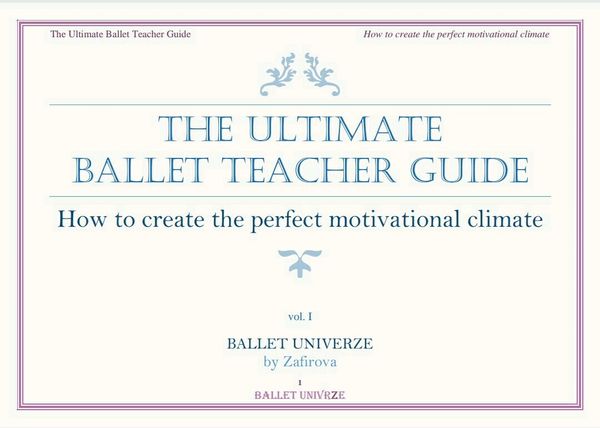 The Ultimate Ballet Teacher Guide How to create the perfect motivational climate in the dance studio