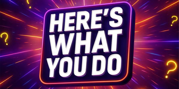 Bright neon sign reading "HERE'S WHAT YOU DO" with question marks.