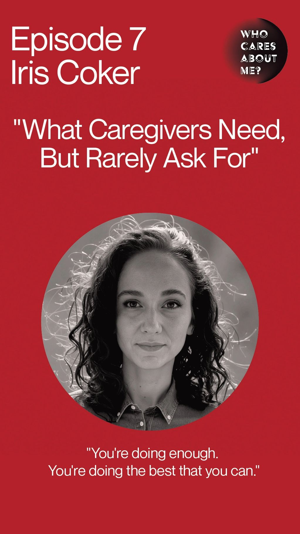 Episode 7 guest name and title with picture of Iris Coker and a quote from her