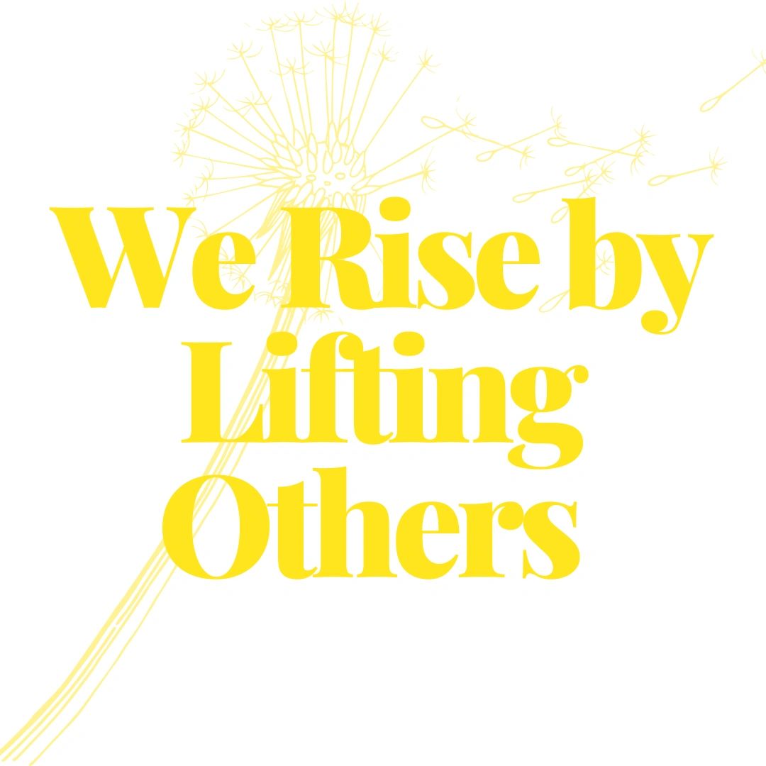 Quote We rise by lifting others 
Dandelion in yellow