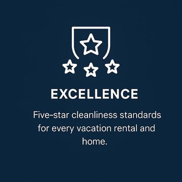 Excellence — Five-star cleanliness standards for every vacation rental and home.