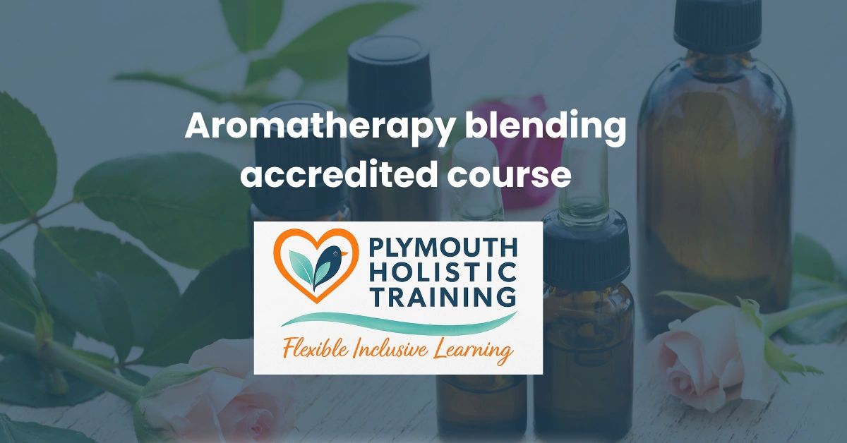 Aromatherapy blending accredited course by Plymouth Holistic Training.