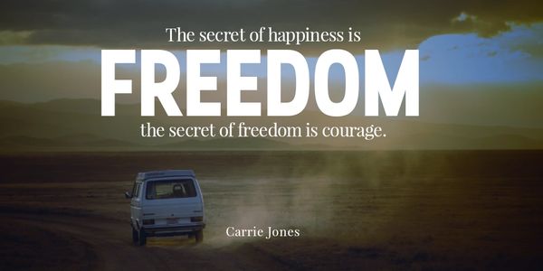 Landscape with a van, The secret of happiness is Freedom, the secret of freedon is courage