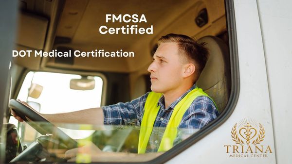 Truck driver with FMCSA and DOT Medical Certification from Triana Medical Center.