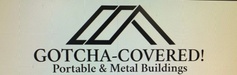 GOTCHA-COVERED Portable and Metal Buildings