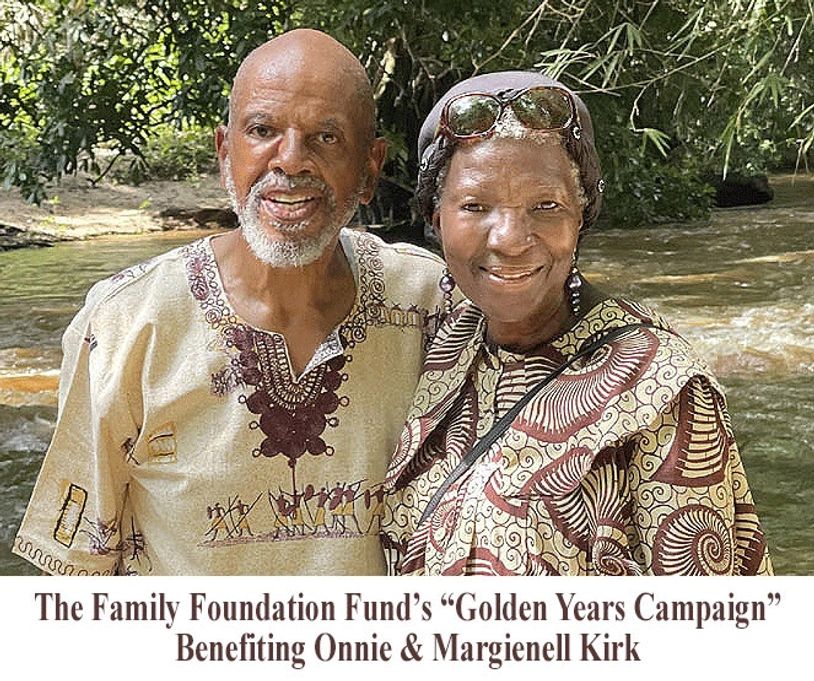 FAMILY FOUNDATION FUND'S "GOLDEN YEARS" CAMPAIGN BENEFITING ONNIE & MARGIENELL KIRK