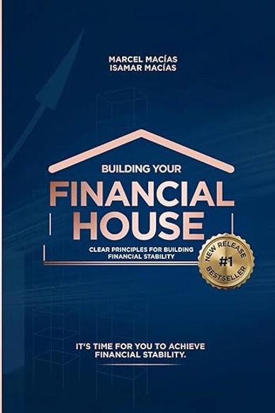Book cover of 'Building Your Financial House' by Marcel and Isamar Macías.