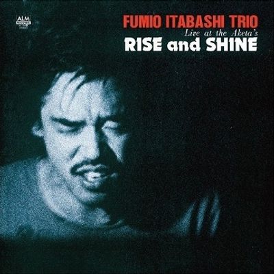 Album cover of Fumio Itabashi Trio's live jazz performance titled 'Rise and Shine'.