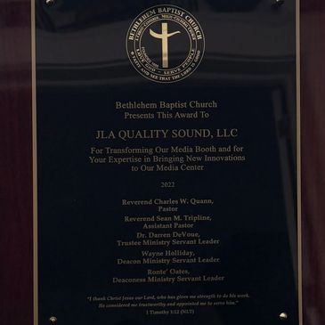 Award plaque presented to JLA Quality Sound, LLC by Bethlehem Baptist Church.