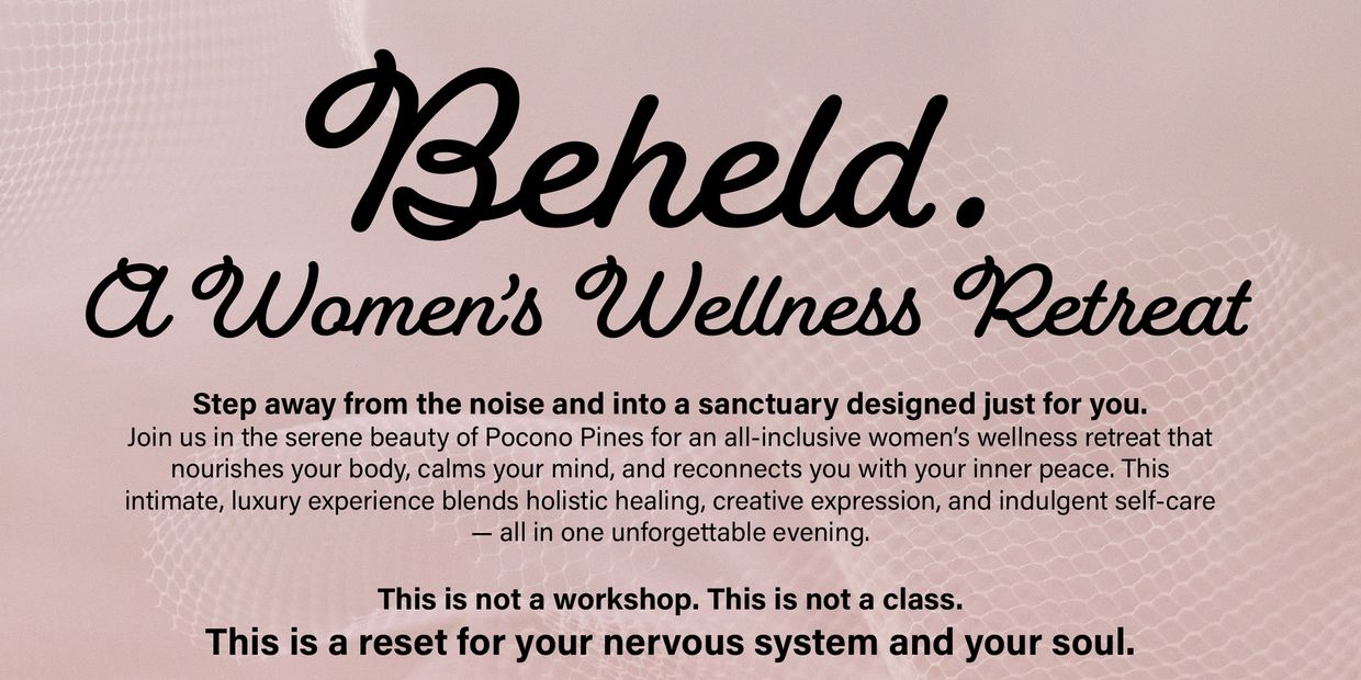 Beheld. A Women's Wellness Retreat at Pine Laurel Wellness, Pocono Pines, PA, mini retreat, half-day