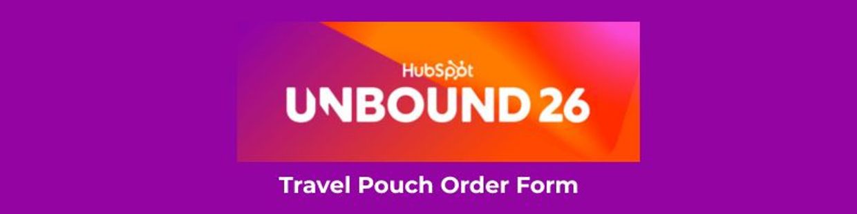 HubSpot Unbound 26 Travel Pouch Order Form banner with purple background.