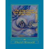 The Little Candle that Was Frightened of the Dark by Rev. Cheryl Kincaid