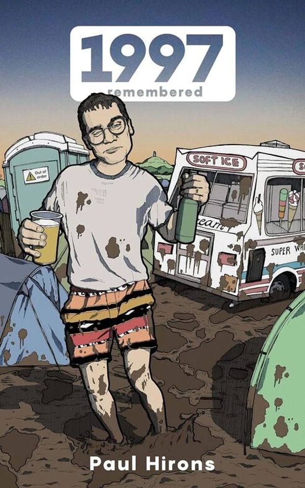 Illustration of a muddy man at a messy festival scene, titled '1997 remembered'.