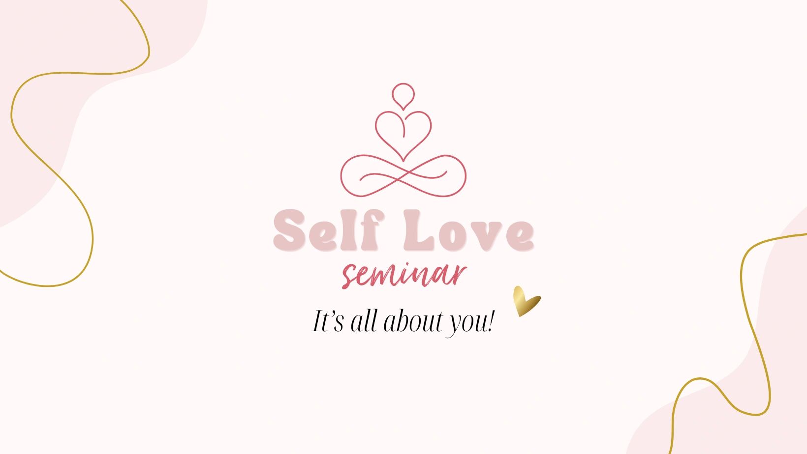 Self Love seminar with a focus on you and self-care.