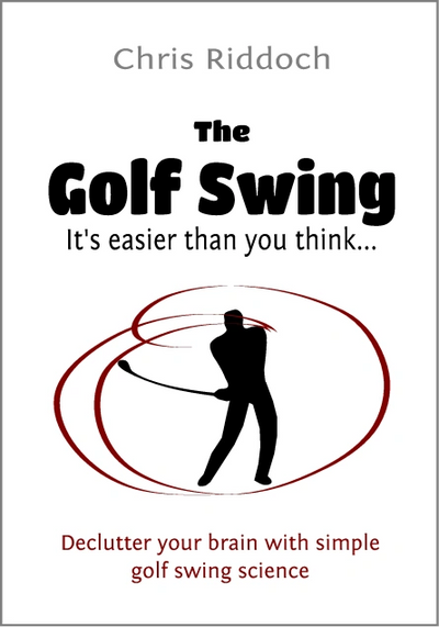 The Golf Swing: it's easier than you think. Declutter your brain with simple golf swing science