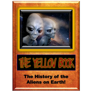 The Yellow Book - The History of the Aliens on Earth as Told by the Aliens