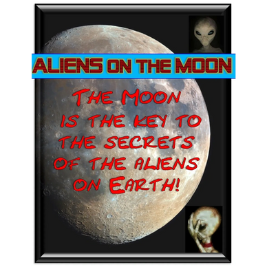 Aliens on the Moon Book - "The Moon is the Key to the Secrets of the Aliens on Earth!"