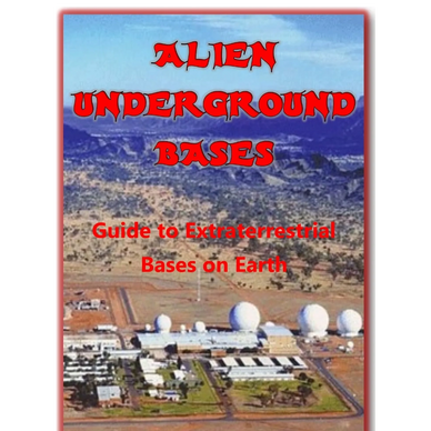 Alien Underground Bases Book - Extraterrestrial Bases on Earth