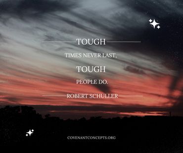 Robert Schuller: Tough times never last. Tough people do.