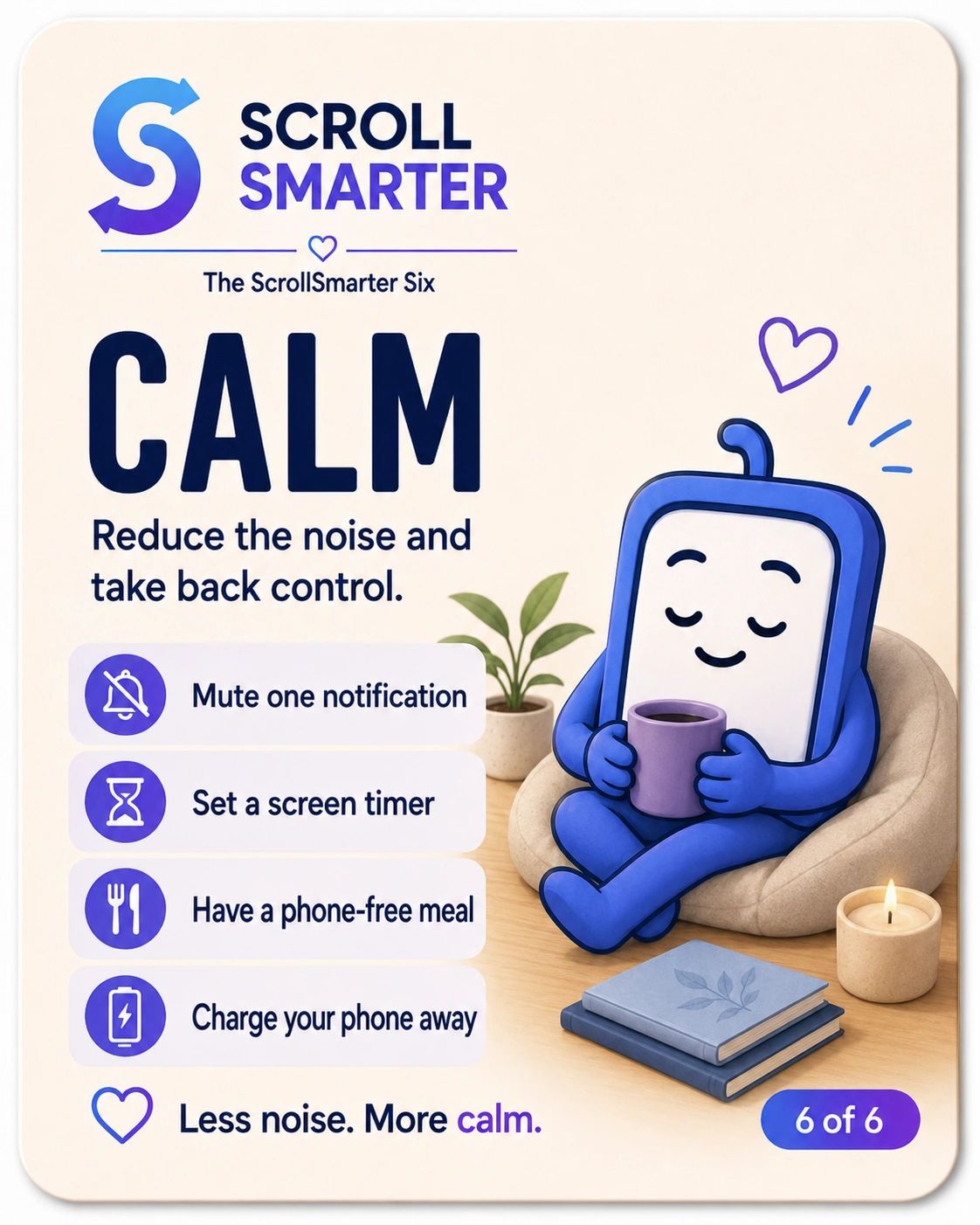 Calm your mind: mute notifications, set screen timers, and enjoy phone-free moments.