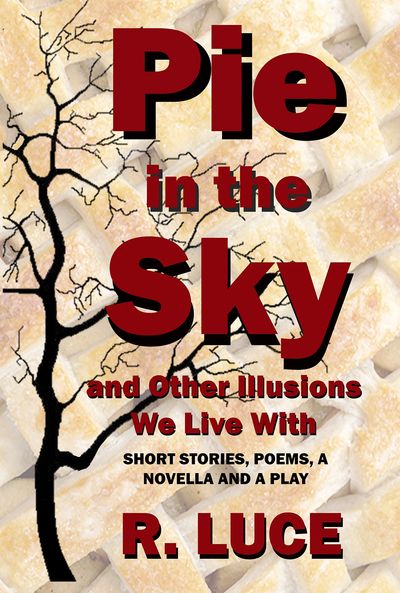 Book cover with pie background and tree silhouette, titled 'Pie in the Sky' by R. Luce.