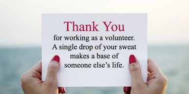 Thank you for working as a volunteer.  A singl drop of your sweat makes a base of some else's life.